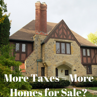 More Taxes = More Homes For Sale?